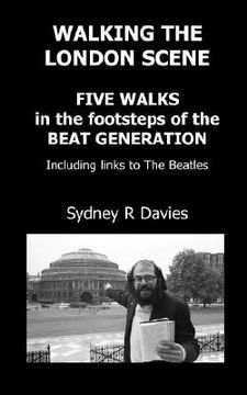 portada walking the london scene: five walks in the footsteps of the beat generation including links to the beatles (en Inglés)