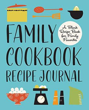 portada Family Cookbook Recipe Journal: A Blank Recipe Book for Family Favorites (en Inglés)