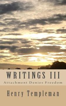 portada Writings III: Attachment Denies Freedom (en Inglés)