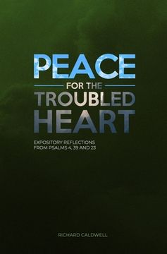portada Peace for the Troubled Heart: Expository Reflections on Psalms 4, 39, 23 (in English)