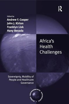 portada Africa's Health Challenges: Sovereignty, Mobility of People and Healthcare Governance. Edited by Andrew F. Cooper, John J. Kirton, Franklyn Lisk, (en Inglés)