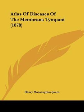 portada atlas of diseases of the membrana tympani (1878) (en Inglés)