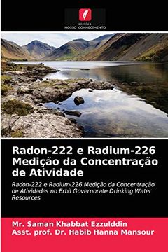 portada Radon-222 e Radium-226 Medição da Concentração de Atividade: Radon-222 e Radium-226 Medição da Concentração de Atividades no Erbil Governorate Drinking Water Resources (en Portugués)