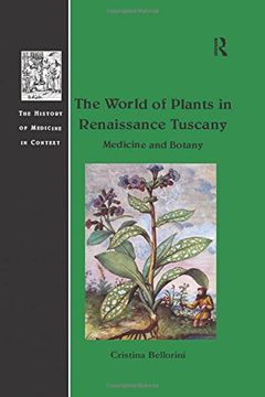 portada The World of Plants in Renaissance Tuscany: Medicine and Botany (The History of Medicine in Context) (en Inglés)