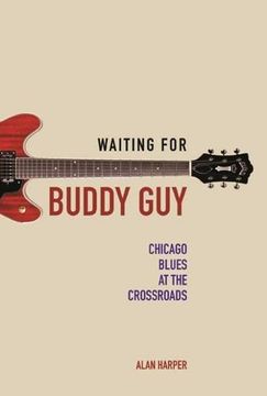 portada Waiting for Buddy Guy: Chicago Blues at the Crossroads (Music in American Life)