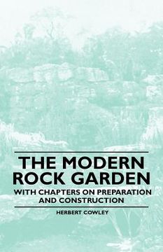 portada the modern rock garden - with chapters on preparation and construction