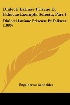 portada dialecti latinae priscae et faliscae exempla selecta, part 1: dialecti latinae priscase et faliscae (1886) (in English)