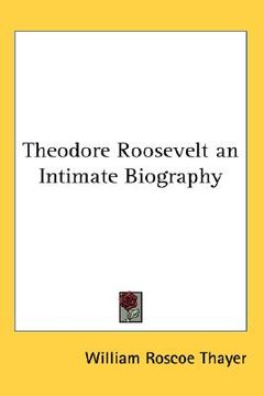 portada theodore roosevelt an intimate biography