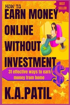 portada How to Earn Money Online Without Investment: 31 effective ways to earn money from home.. (en Inglés)