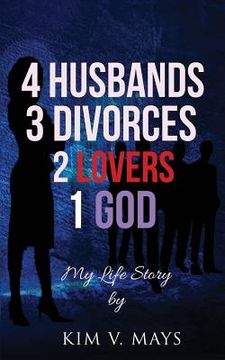 portada 4 Husbands, 3 Divorces, 2 Lovers, 1 God: My Life Story! 