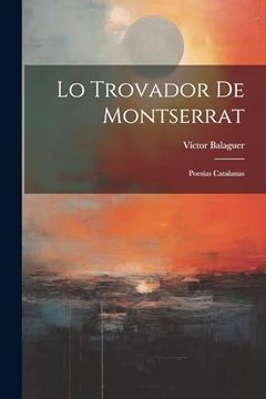portada Lo Trovador de Montserrat: Poesías Catalanas (en Catalá)