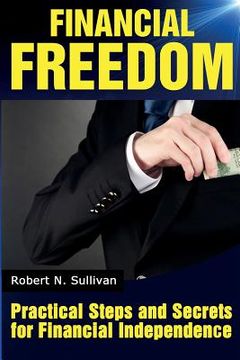 portada Financial Freedom: Practical Steps and Secrets For Financial Independence (en Inglés)
