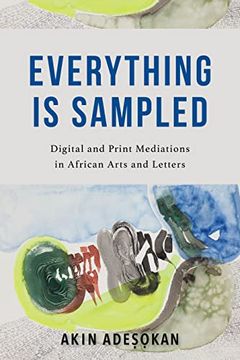 portada Everything is Sampled: Digital and Print Mediations in African Arts and Letters (en Inglés)