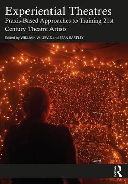portada Experiential Theatres: Praxis-Based Approaches to Training 21St Century Theatre Artists 