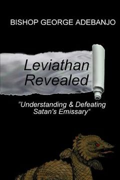 portada Leviathan Revealed: Understanding and Defeating Satan's Emissary (en Inglés)