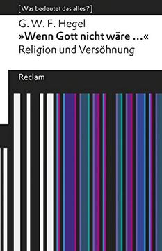 portada Wenn Gott Nicht Wäre. «. Religion und Versöhnung: [Was Bedeutet das Alles? ] (Reclams Universal-Bibliothek) (en Alemán)
