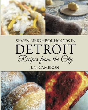 portada Seven Neighborhoods in Detroit: Recipes from the City (in English)
