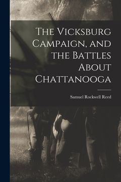 portada The Vicksburg Campaign, and the Battles About Chattanooga (en Inglés)