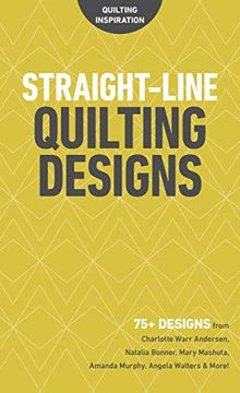 portada Straight-Line Quilting Designs: 75+ Designs From Charlotte Warr Andersen, Natalia Bonner, Mary Mashuta, Amanda Murphy, Angela Walters & More! (Quilting Inspiration) (en Inglés)