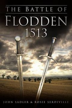 portada the battle of flodden 1513. john sadler and rose serdiville (in English)