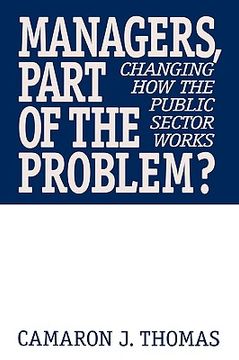 portada managers, part of the problem?: changing how the public sector works