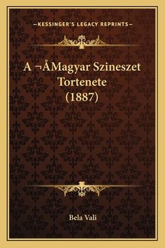 portada A Magyar Szineszet Tortenete (1887) (en Húngaro)