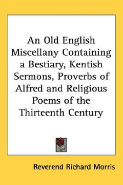 portada an old english miscellany containing a bestiary, kentish sermons, proverbs of alfred and religious poems of the thirteenth century