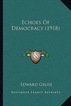 portada echoes of democracy (1918) (en Inglés)
