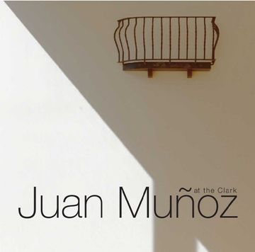portada Juan Muñoz at the Clark (en Inglés)