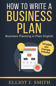portada Business Plan: How to Write a Business Plan - Business Plan Template and Examples Included! (en Inglés)