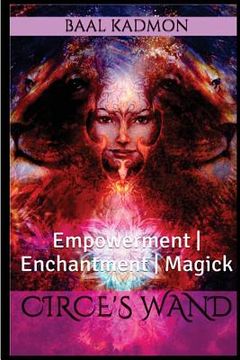 portada Circes Wand: Empowerment - Enchantment - Magick (en Inglés)