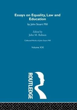 portada Collected Works of John Stuart Mill: Xxi. Essays on Equality, law and Education (en Inglés)