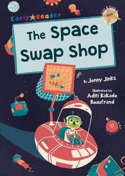 portada The Space Swap Shop: (Gold Early Reader) (Maverick Early Readers Gold) (en Inglés)