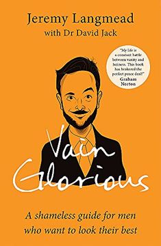 portada Vain Glorious: A Shameless Guide for men who Want to Look Their Best (en Inglés)