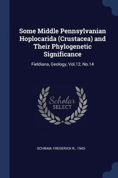 portada Some Middle Pennsylvanian Hoplocarida (Crustacea) and Their Phylogenetic Significance: Fieldiana, Geology, Vol.12, No.14 (en Inglés)