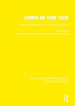 portada Arms in the '80S: New Developments in the Global Arms Race (Routledge Library Editions: Nuclear Security) 