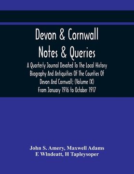 portada Devon & Cornwall: Notes & Queries; A Quarterly Journal Devoted To The Local History Biography And Antiquities Of The Counties Of Devon A (in English)