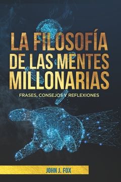 portada La Filosofía de las Mentes Millonarias: Frases, Consejos y Reflexiones (in Spanish)