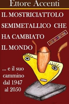 portada IL MOSTRICIATTOLO SEMIMETALLICO CHE HA CAMBIATO IL MONDO: italian and color edition (Italian Edition)