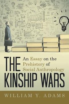 portada The Kinship Wars: An Essay on the Prehistory of Social Anthropology (en Inglés)