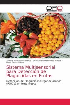 portada Sistema Multisensorial Para Detección de Plaguicidas en Frutas: Detección de Plaguicidas Organoclorados (Poc’S) en Fruta Fresca