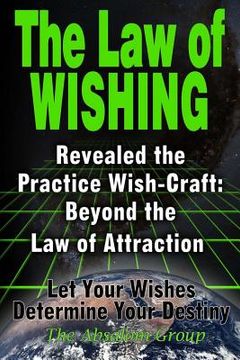 portada The Law of Wishing: Revealed the Practice Wish-Craft: Beyond the Law of Attraction Let Your Wishes Determine Your Destiny (en Inglés)