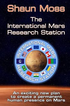 portada The International Mars Research Station: An Exciting New Plan to Create a Permanent Human Presence on Mars