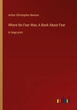 portada Where No Fear Was; A Book About Fear: in large print (in English)