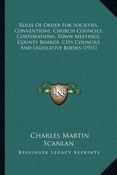 portada rules of order for societies, conventions, church councils, corporations, town meetings, county boards, city councils and legislative bodies (1911)