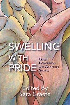 portada Swelling With Pride: Queer Conception and Adoption Stories 