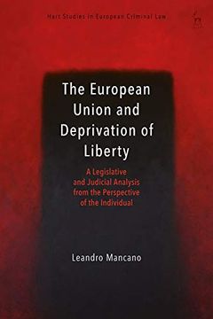 portada The European Union and Deprivation of Liberty: A Legislative and Judicial Analysis from the Perspective of the Individual (en Inglés)