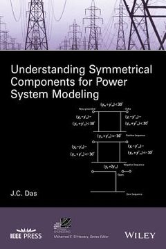 Understanding Symmetrical Components for Power System Modeling (en Inglés)