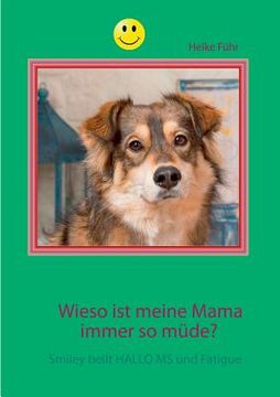portada Wieso ist Meine Mama Immer so Müde? Smiley Bellt Hallo ms und Fatigue (in German)