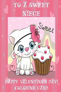 portada To A Sweet Niece: Happy Valentine's Day! Coloring Card (en Inglés)